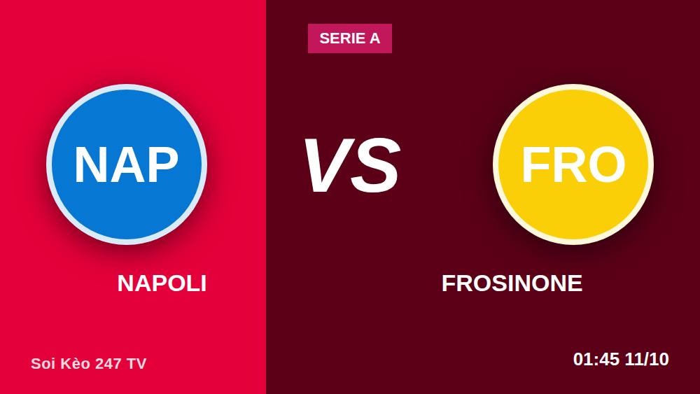 Checklist soi kèo Napoli vs Frosinone: 3 điểm nóng tại Maradona