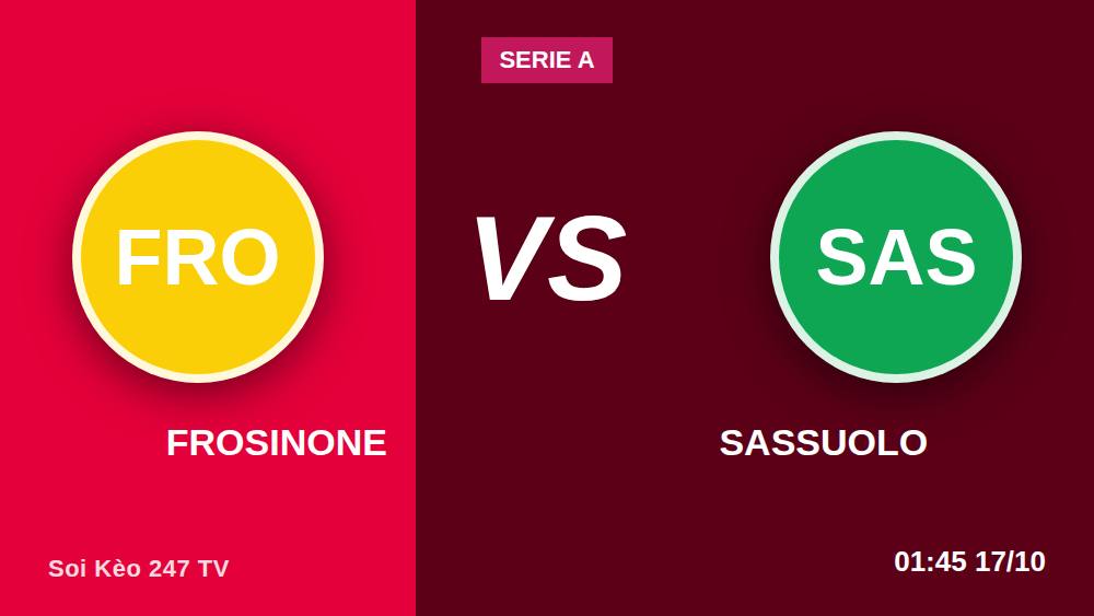 Frosinone vs Sassuolo 16/10/2026: Kèo châu Á FRO +145 có thơm?
